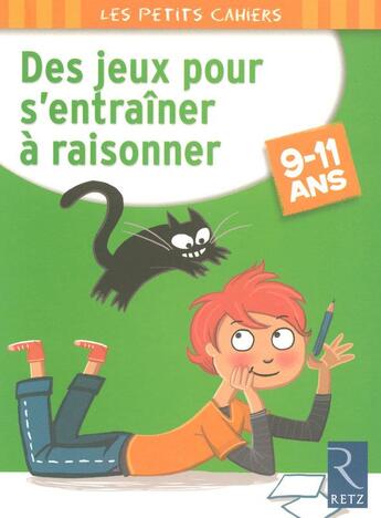 Couverture du livre « Des jeux pour s'entraîner à raisonner ; 9/11 ans » de Roger Rougier aux éditions Retz