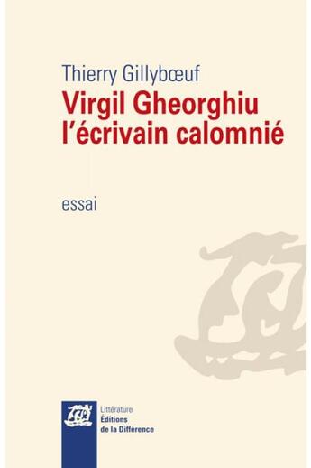 Couverture du livre « Virgil Gheorghiu, l'écrivain calomnié » de Thierry Gillyboeuf aux éditions La Difference