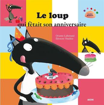 Couverture du livre « Le loup qui fêtait son anniversaire » de Orianne Lallemand et Eleonore Thuillier aux éditions Auzou