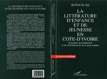 Couverture du livre « La littérature d'enfance et de jeunesse en Côte-d'Ivoire ; structures de production et de distribution du livre pour enfants » de Sie Konate aux éditions L'harmattan