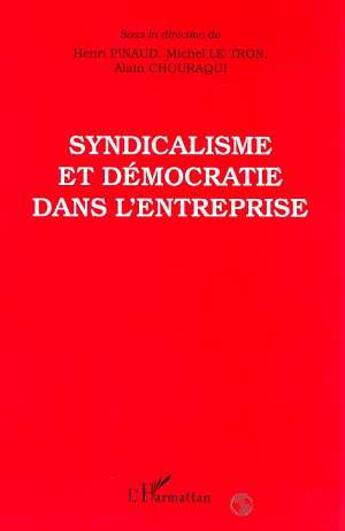 Couverture du livre « Syndicalisme et democratie dans l'entreprise » de Henri Pinaud et Alain Chouraqui et Michel Le Tron aux éditions L'harmattan