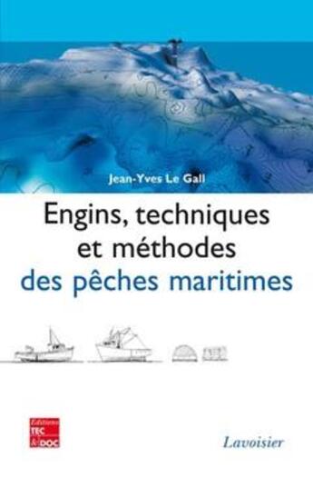 Couverture du livre « Engins, techniques et methodes des peches maritimes (2. tirage 2008) » de Le Gall Jean-Yves aux éditions Tec Et Doc