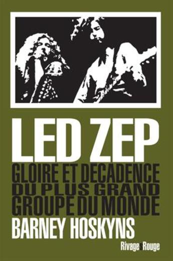 Couverture du livre « Led Zep ; gloire et décadence du plus grand groupe du monde » de Barney Hoskyns aux éditions Rivages