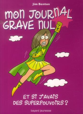 Couverture du livre « Mon journal grave nul ; et si j'avais vraiment des superpouvoirs ? » de Jim Benton aux éditions Bayard Jeunesse