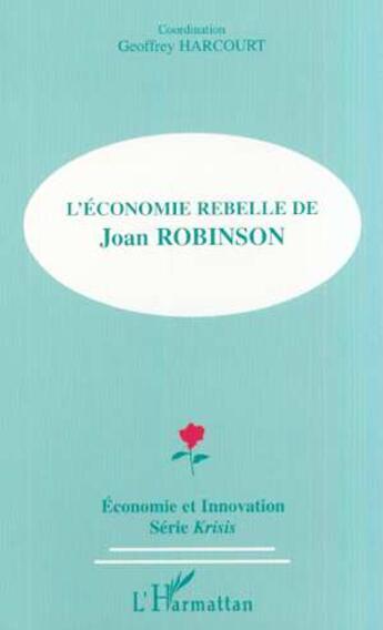 Couverture du livre « L'ÉCONOMIE REBELLE DE JOAN ROBINSON » de  aux éditions L'harmattan