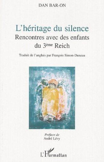 Couverture du livre « L'héritage du silence : Rencontres avec des enfants du 3ème Reich » de Dan Bar-On aux éditions L'harmattan