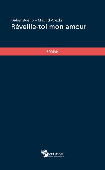 Couverture du livre « Reveille-toi mon amour » de Didier Boeno - Madji aux éditions Publibook