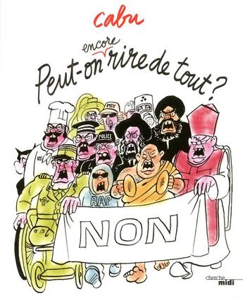 Couverture du livre « Peut-on encore rire de tout ? » de Cabu aux éditions Cherche Midi