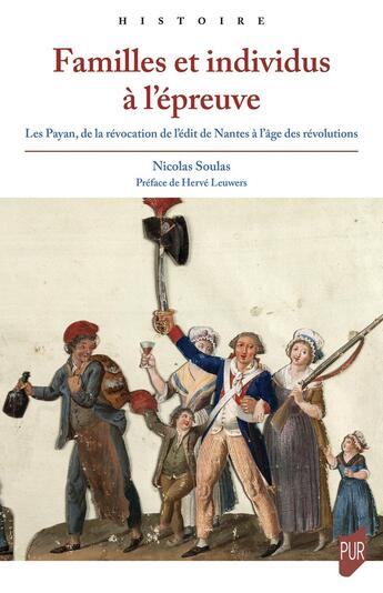 Couverture du livre « Familles et individus à l'épreuve : Les Payan, de la révocation de l'édit de Nantes à l'âge des révolutions » de Nicolas Soulas aux éditions Pu De Rennes