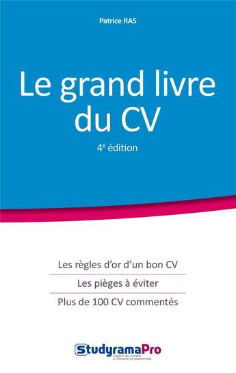 Couverture du livre « Le grand livre du CV ; les règles d'or d'un bon CV, les pièges à éviter, plus de 100 CV commentés (4e édition) » de Patrice Ras aux éditions Studyrama