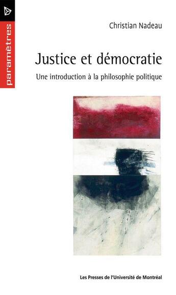 Couverture du livre « Justice et démocratie ; une introduction à la philosophie politique » de Nadeau Christian aux éditions Pu De Montreal