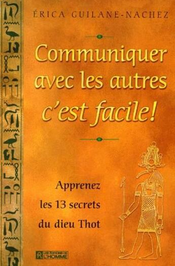 Couverture du livre « Communiquer avec les autres c'est facile ! » de Erica Guilane-Nachez aux éditions Editions De L'homme