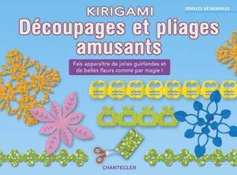 Couverture du livre « Kirigami ; découpages et pliages amusants » de  aux éditions Chantecler