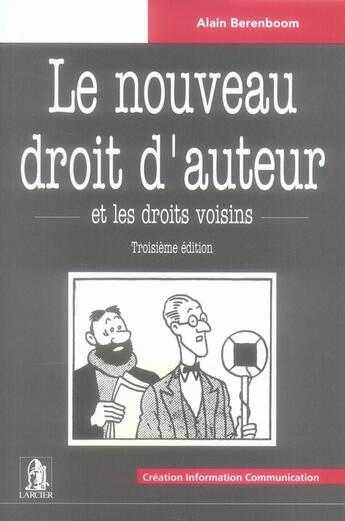 Couverture du livre « Le nouveau droit d'auteur et les droits voisins (3e édition) » de Alain Berenboom aux éditions Larcier