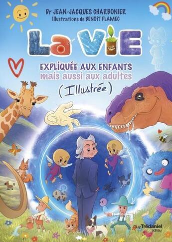 Couverture du livre « La vie expliquée aux enfants mais aussi aux adultes » de Jean-Jacques Charbonier et Benoit Flamec aux éditions Guy Trédaniel