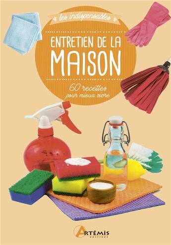 Couverture du livre « Entretien de la maison ; 60 recettes pour mieux vivre » de  aux éditions Artemis