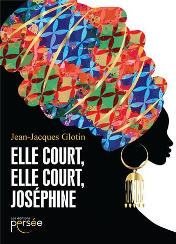 Couverture du livre « Elle court, elle court, Joséphine » de Jean-Jacques Glotin aux éditions Persee