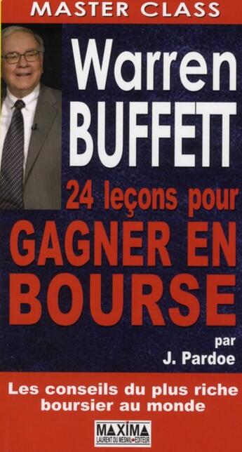 Couverture du livre « Warren Buffett ; 24 leçons pour gagner en bourse » de James Pardoe aux éditions Maxima