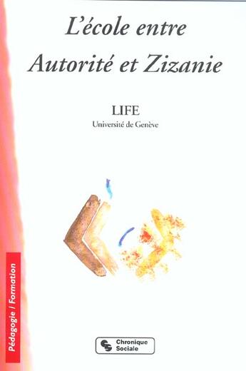 Couverture du livre « L'ecole entre autorite et zizanie ou 26 facons de renoncer au dernier mot » de Life/Audigier aux éditions Chronique Sociale