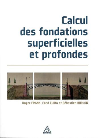 Couverture du livre « Calcul des fondations superficielles et profondes » de Sebastien Burlon et Fahd Cuira et Roger Frank aux éditions Presses Ecole Nationale Ponts Chaussees