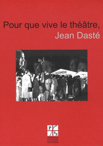Couverture du livre « Pour que vive le théâtre (2e édition) » de Jean Daste aux éditions Pu De Saint Etienne
