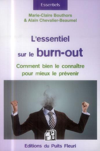 Couverture du livre « L'essentiel sur le burn out ; comment bien le connaître pour mieux le prévenir » de Marie-Claire Bouthors et Alain Chevalier-Beaumel aux éditions Puits Fleuri