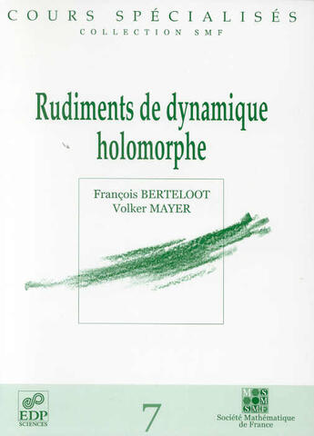 Couverture du livre « Rudiments de dynamique holomorphe » de Berteloot/Mayer aux éditions Edp Sciences