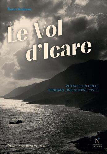 Couverture du livre « Le vol d'Icare ; voyages en Grèce pendant une guerre civile » de Kevin Andrews aux éditions Nevicata