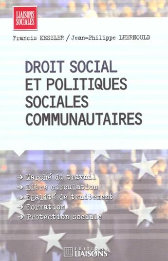 Couverture du livre « Droit social et politiques sociales communautaires » de Kessler F. aux éditions Liaisons