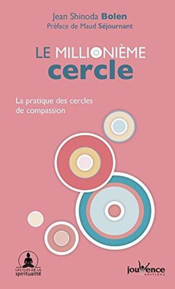 Couverture du livre « Le millionième cercle ; la pratique des cercles de compassion » de Jean Shinoda Bolen aux éditions Jouvence