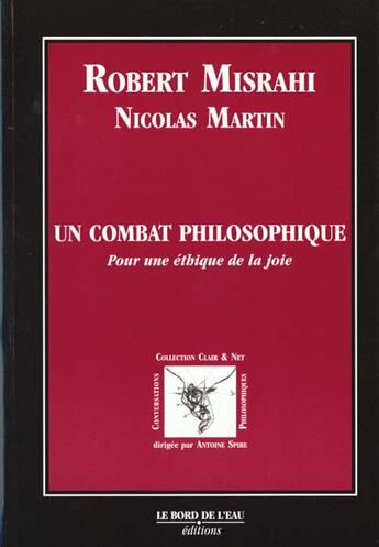 Couverture du livre « Un Combat Philosophique- : Pour une Ethique de la Joie » de Robert Misrahi et V. Martin aux éditions Bord De L'eau