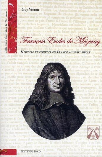 Couverture du livre « Francois Eudes de Mézeray ; histoire et pouvoir en France au XVIIe siècle » de Guy Verron aux éditions H&d