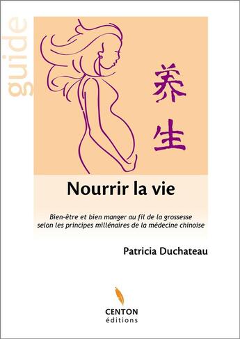 Couverture du livre « Nourrir la vie » de Duchateau Patricia aux éditions Centon