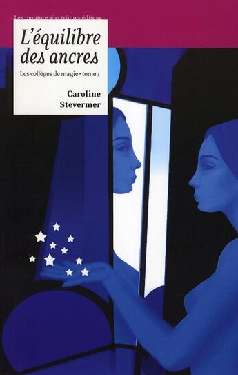 Couverture du livre « Les collèges de magie t.1 ; l'équilibre des ancres » de Caroline Stevermer aux éditions Moutons Electriques