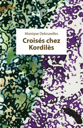 Couverture du livre « Croisés chez Kordilès » de Monique Debruxelles aux éditions Rue Des Promenades