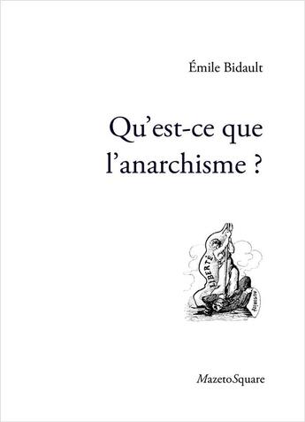 Couverture du livre « Qu'est-ce que l'anarchisme ? » de Emile Bidault aux éditions Mazeto Square