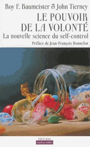 Couverture du livre « Le pouvoir de la volonté ; la nouvelle science du self-control » de Roy Baumeister et John Tierney aux éditions Markus Haller