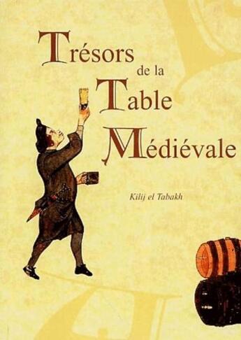 Couverture du livre « Trésors de la table médiévale t.1, le contexte et les ingrédients » de Kilij El Tabakh aux éditions La Muse