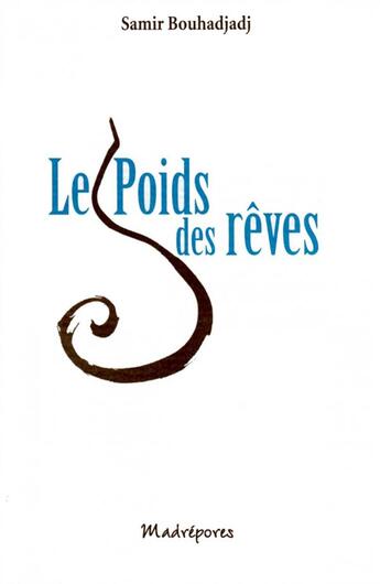 Couverture du livre « Le poids des rêves » de Samir Bouhadjadj aux éditions Madrepores