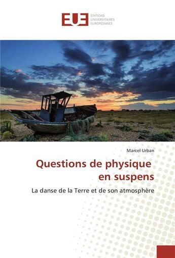 Couverture du livre « Questions de physique en suspens ; la danse de la Terre et de son atmosphère » de Marcel Urban aux éditions Editions Universitaires Europeennes