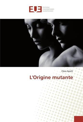 Couverture du livre « L'origine mutante » de Apolit-C aux éditions Editions Universitaires Europeennes