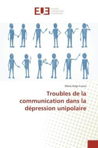 Couverture du livre « Troubles de la communication dans la depression unipolaire » de Cuoco Marie-Ange aux éditions Editions Universitaires Europeennes