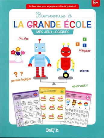 Couverture du livre « Bienvenue à la grande école ; mes jeux logiques » de  aux éditions Le Ballon