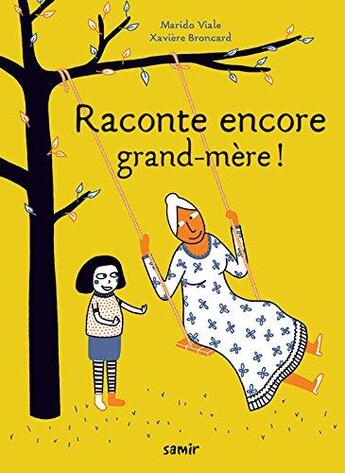 Couverture du livre « Raconte encore grand-mère ! » de Marido Viale et Xaviere Broncard aux éditions Samir