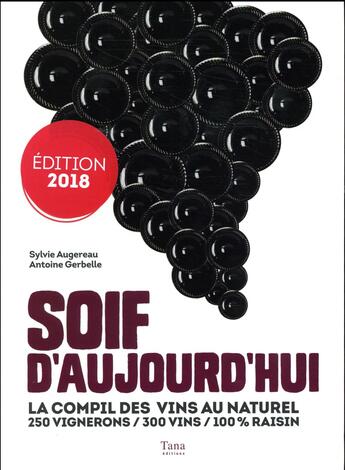 Couverture du livre « Soif d'aujourd'hui ; la compil des vins au naturel (édition 2017) » de Antoine Gerbelle et Sylvie Augereau aux éditions Tana