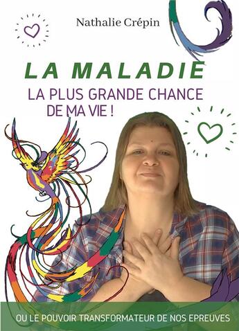 Couverture du livre « La maladie, la plus grande chance de ma vie ! » de Nathalie Crepin aux éditions Bookelis