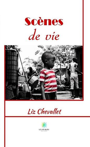 Couverture du livre « Scènes de vie » de Liz Chevallet aux éditions Le Lys Bleu