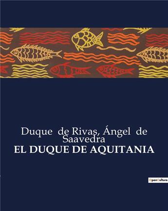 Couverture du livre « EL DUQUE DE AQUITANIA » de Duque De Rivas et Angel De Saavedra aux éditions Culturea