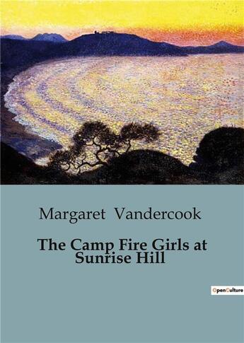 Couverture du livre « The Camp Fire Girls at Sunrise Hill » de Margaret Vandercook aux éditions Culturea