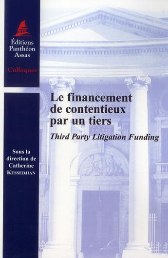 Couverture du livre « Le financement de contentieux par un tiers ; third party litigation funding » de Catherine Kessedjian aux éditions Pantheon-assas